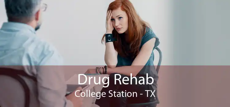 Drug Rehab College Station - TX