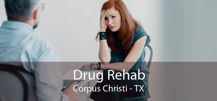 Drug Rehab Corpus Christi - TX