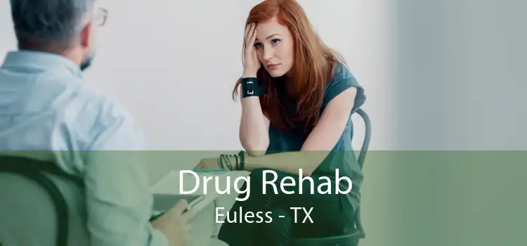Drug Rehab Euless - TX
