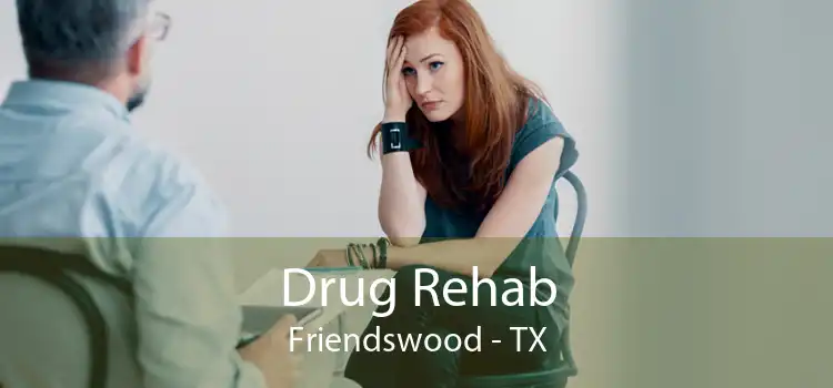 Drug Rehab Friendswood - TX