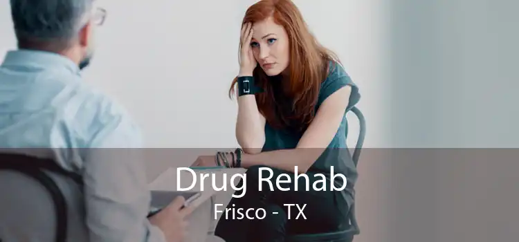 Drug Rehab Frisco - TX