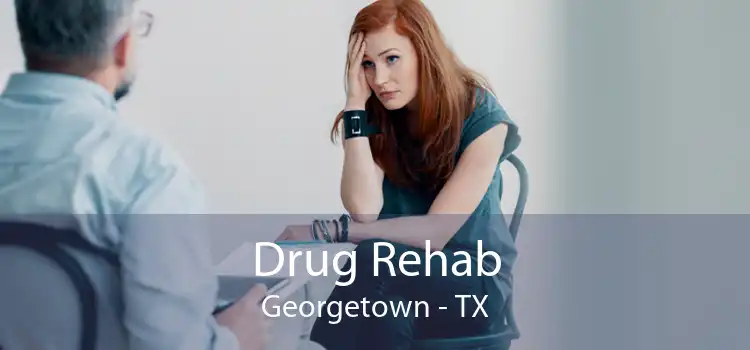 Drug Rehab Georgetown - TX