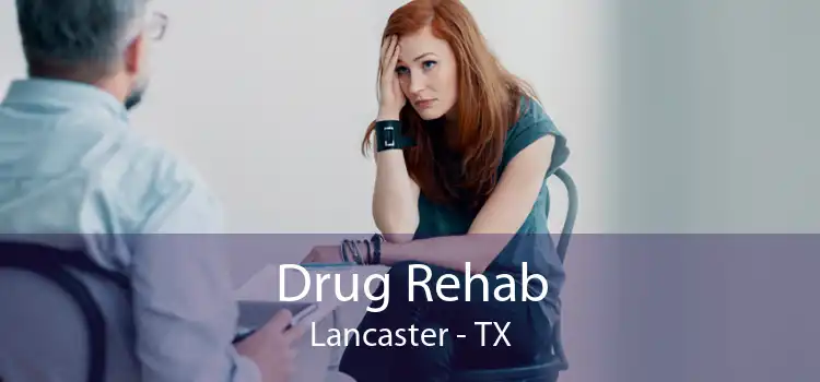 Drug Rehab Lancaster - TX