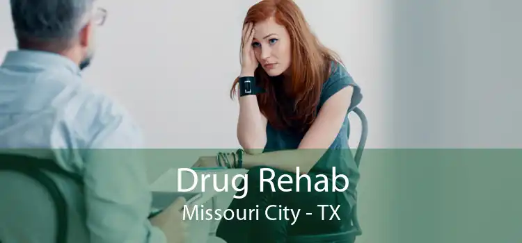 Drug Rehab Missouri City - TX