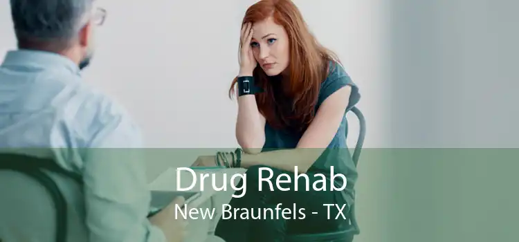 Drug Rehab New Braunfels - TX