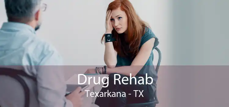 Drug Rehab Texarkana - TX