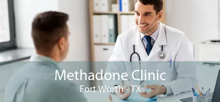 Methadone Clinic Fort Worth - TX
