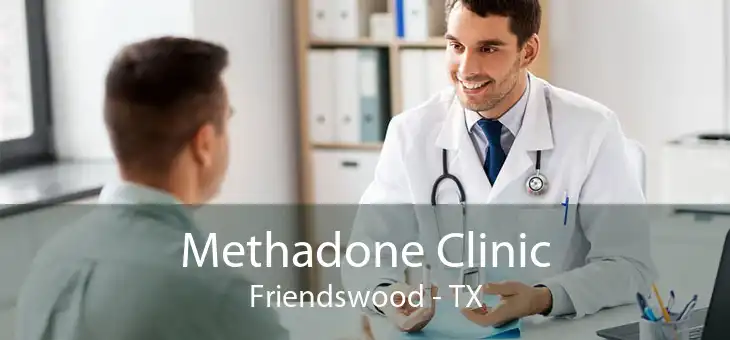 Methadone Clinic Friendswood - TX