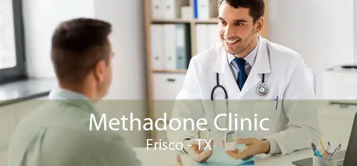 Methadone Clinic Frisco - TX