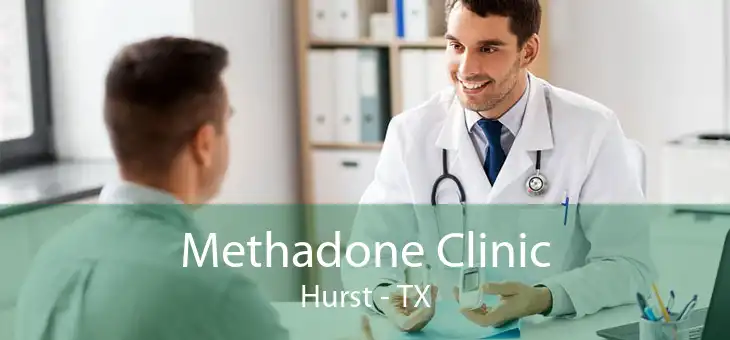 Methadone Clinic Hurst - TX