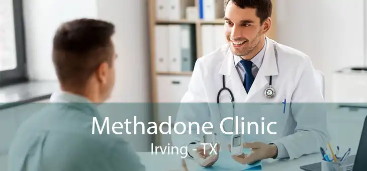 Methadone Clinic Irving - TX