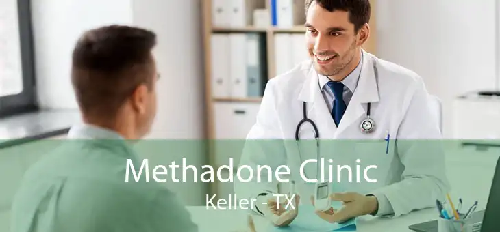 Methadone Clinic Keller - TX