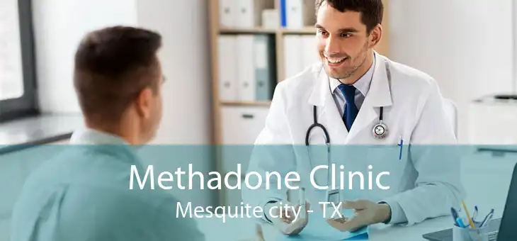 Methadone Clinic Mesquite city - TX