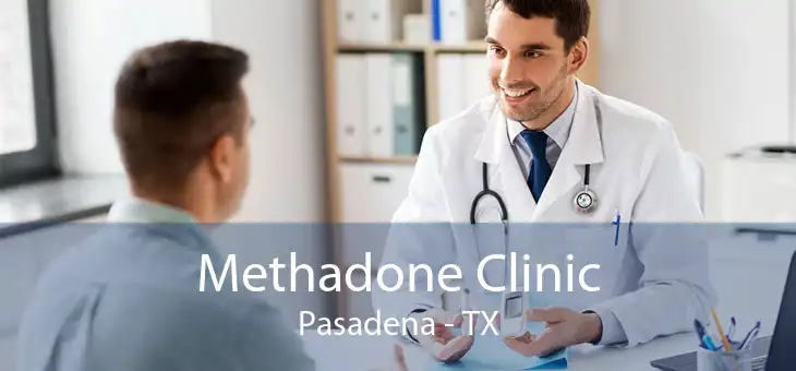 Methadone Clinic Pasadena - TX