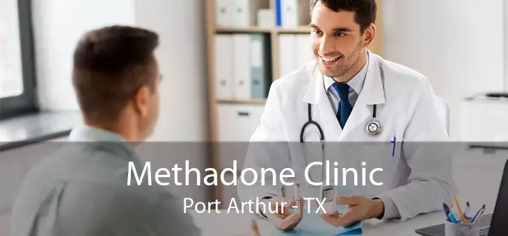Methadone Clinic Port Arthur - TX