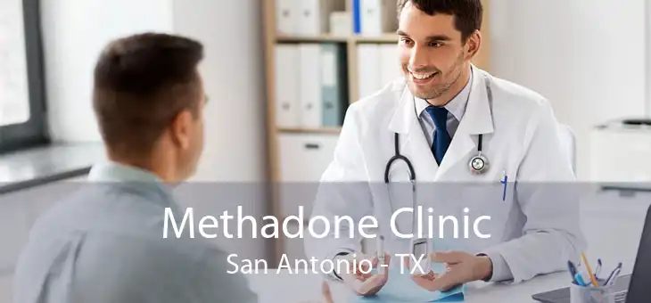 Methadone Clinic San Antonio - TX