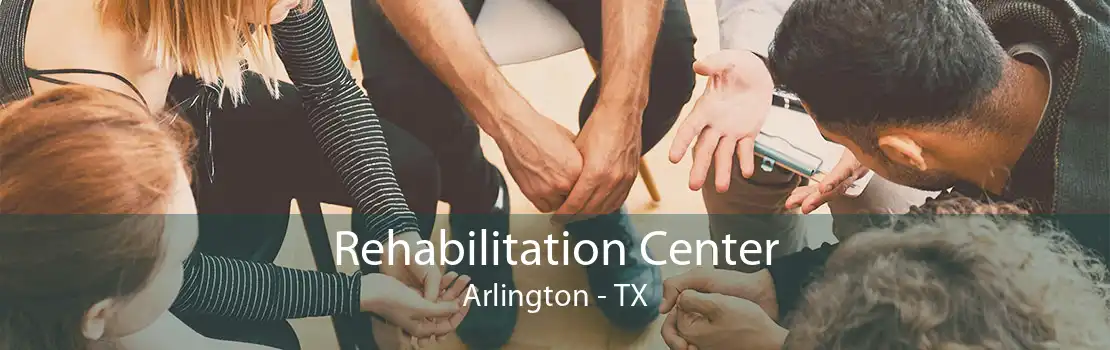 Rehabilitation Center Arlington - TX