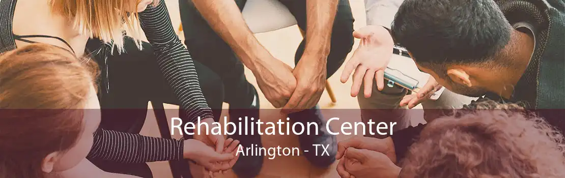 Rehabilitation Center Arlington - TX