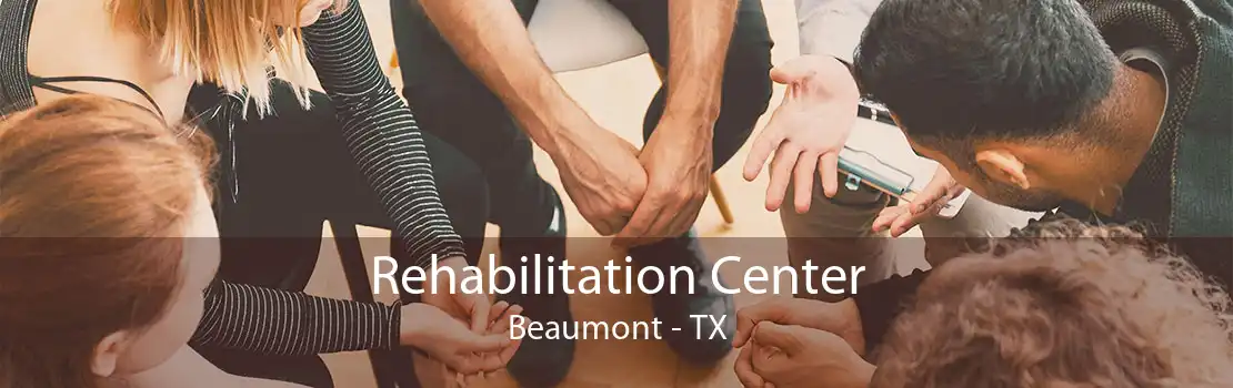 Rehabilitation Center Beaumont - TX