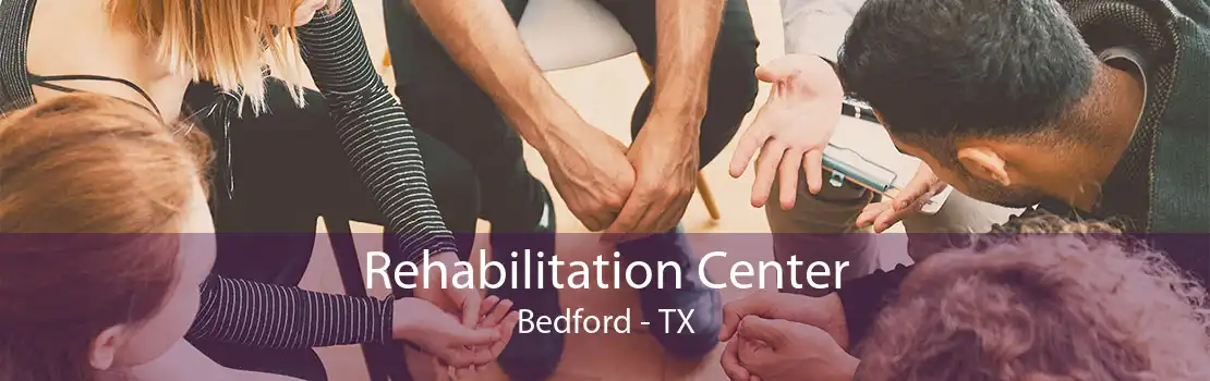 Rehabilitation Center Bedford - TX