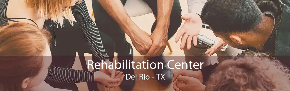 Rehabilitation Center Del Rio - TX