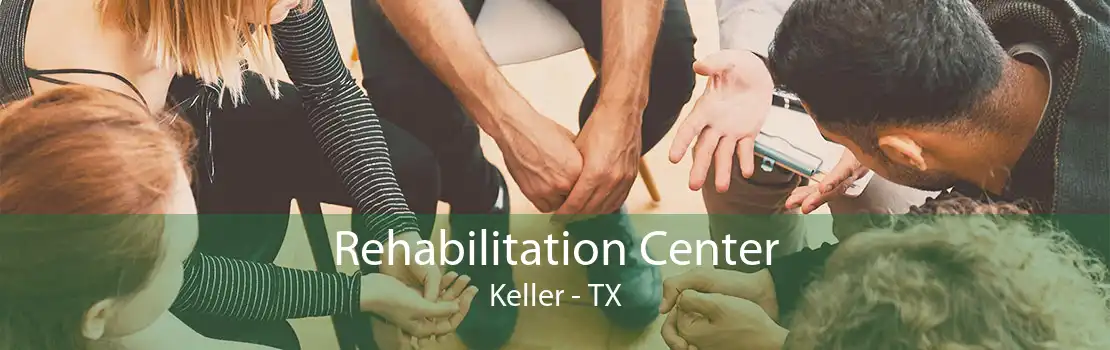 Rehabilitation Center Keller - TX