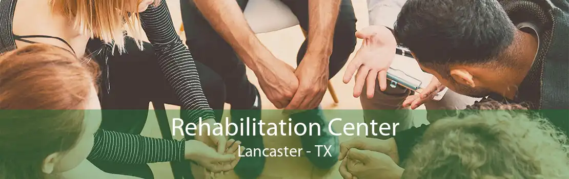 Rehabilitation Center Lancaster - TX