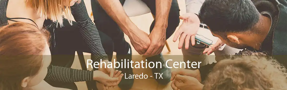 Rehabilitation Center Laredo - TX