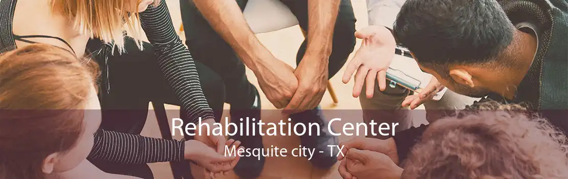 Rehabilitation Center Mesquite city - TX