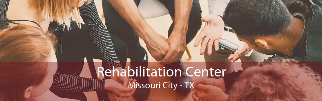 Rehabilitation Center Missouri City - TX