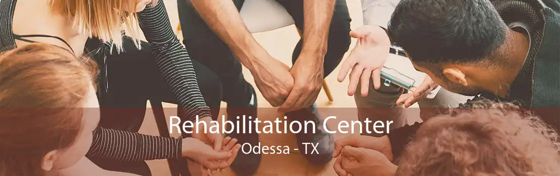 Rehabilitation Center Odessa - TX
