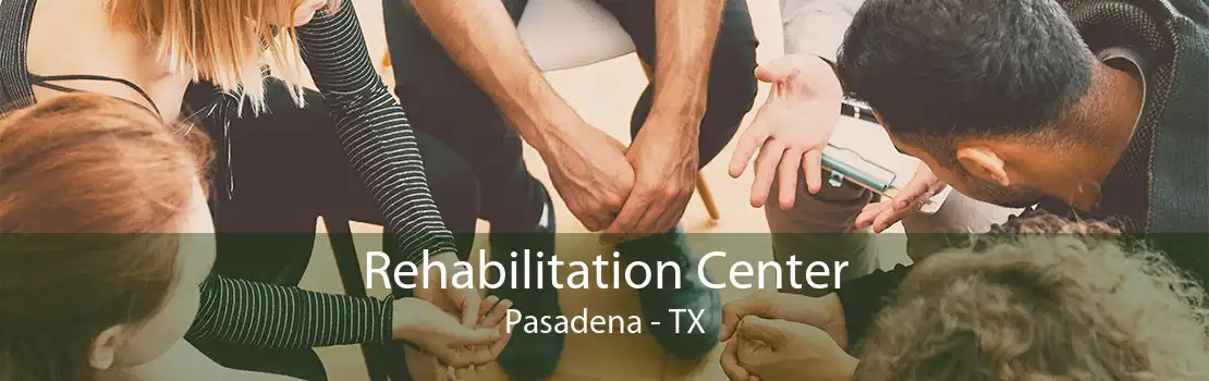 Rehabilitation Center Pasadena - TX