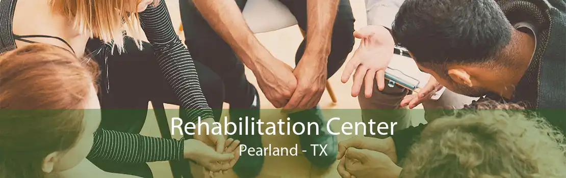 Rehabilitation Center Pearland - TX