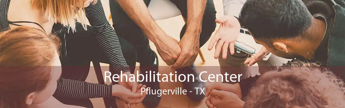 Rehabilitation Center Pflugerville - TX