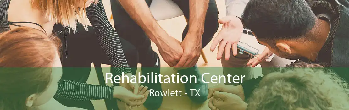 Rehabilitation Center Rowlett - TX